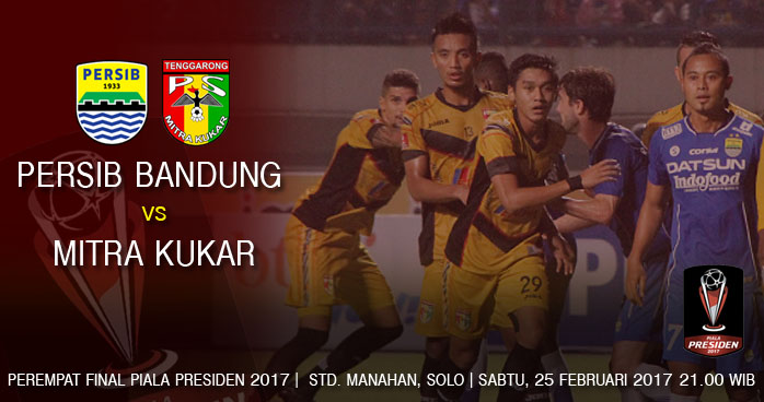 Mitra Kukar dipastikan bertemu Persib Bandung pada perempat final Piala Presiden 2017 di Stadion Manahan, Solo, Sabtu (25/02) malam
